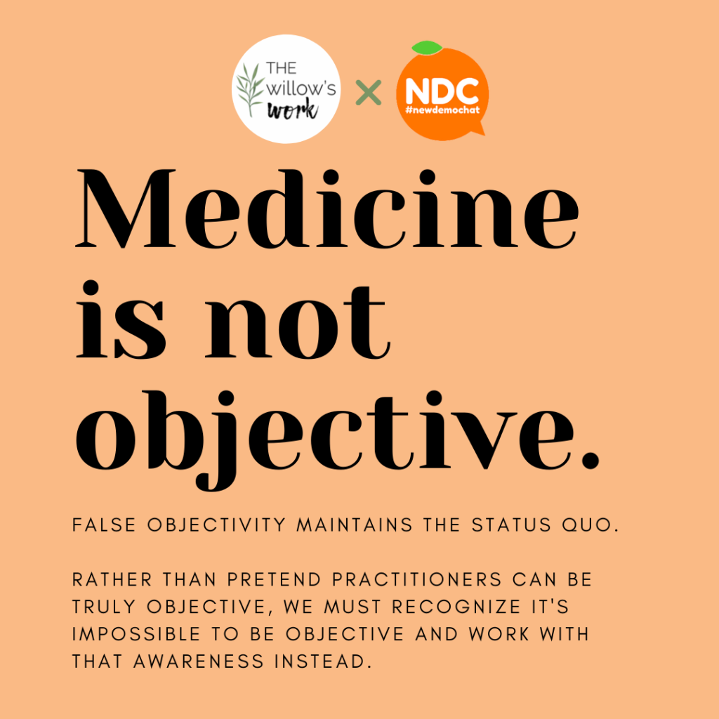 An orange background with black text. Very large block text readings, “Medicine is not objective.” In small caps below it, “False objectivity maintains the status quo. Rather than pretend practitioners can be truly objective, we must recognize it's impossible to be objective and work with that awareness instead.”⁣